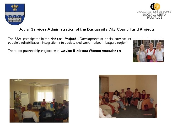Social Services Administration of the Daugavpils City Council and Projects The SSA participated in