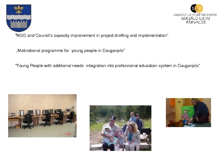 “NGO and Council’s capacity improvement in project drafting and implementation” „Motivational programme for young