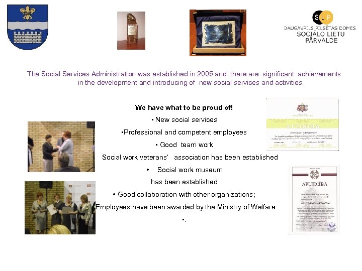 The Social Services Administration was established in 2005 and there are significant achievements in