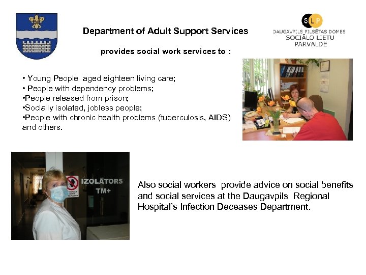 Department of Adult Support Services provides social work services to : • Young People