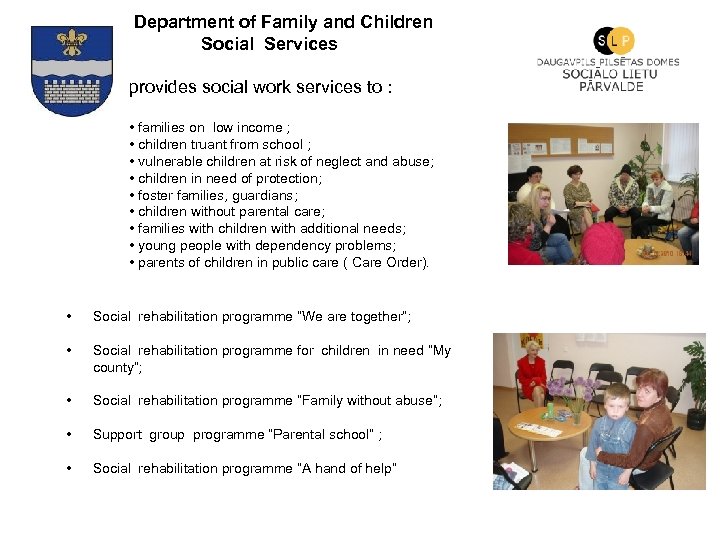 Department of Family and Children Social Services provides social work services to : •