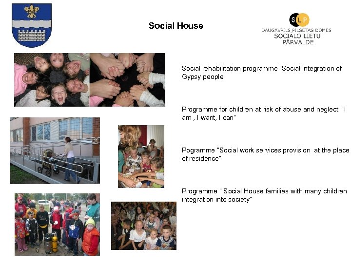 Social House Social rehabilitation programme “Social integration of Gypsy people” Programme for children at