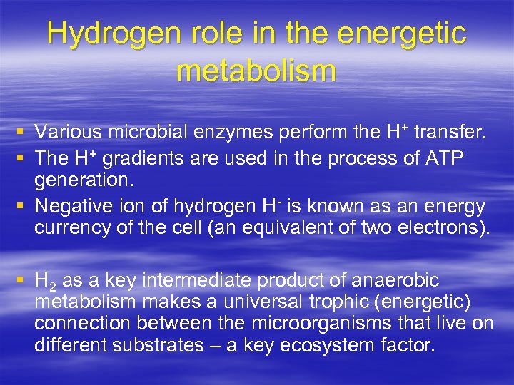Hydrogen role in the energetic metabolism § Various microbial enzymes perform the H+ transfer.
