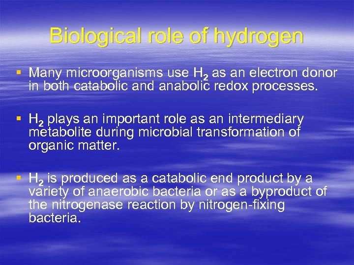 Biological role of hydrogen § Many microorganisms use H 2 as an electron donor