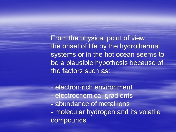 From the physical point of view the onset of life by the hydrothermal systems