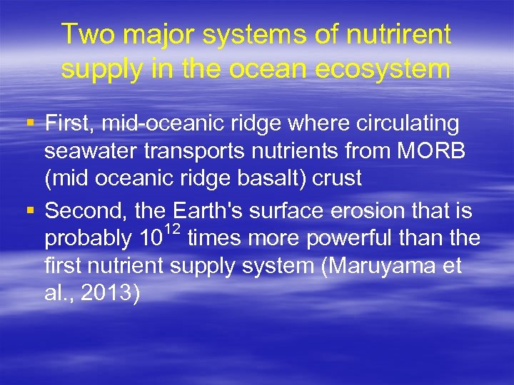 Two major systems of nutrirent supply in the ocean ecosystem § First, mid-oceanic ridge