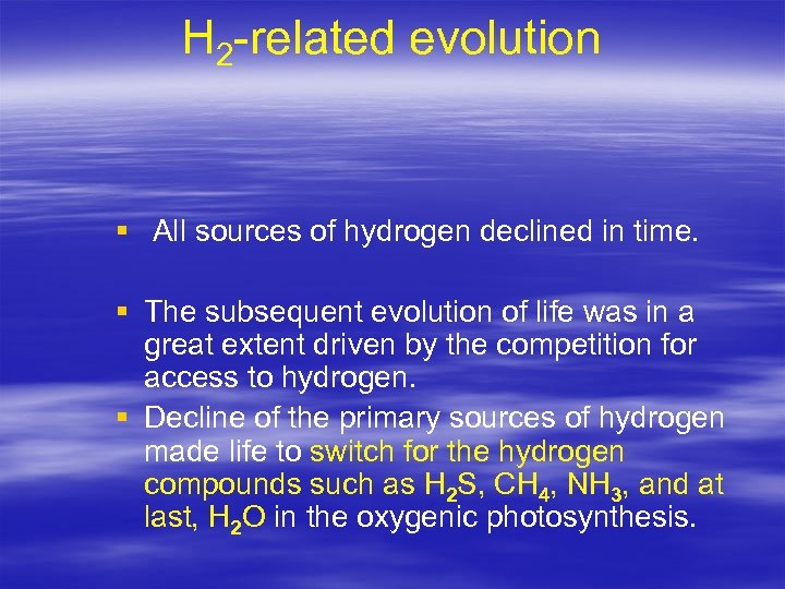 H 2 -related evolution § All sources of hydrogen declined in time. § The