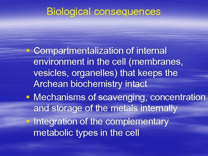 Biological consequences § Compartmentalization of internal environment in the cell (membranes, vesicles, organelles) that