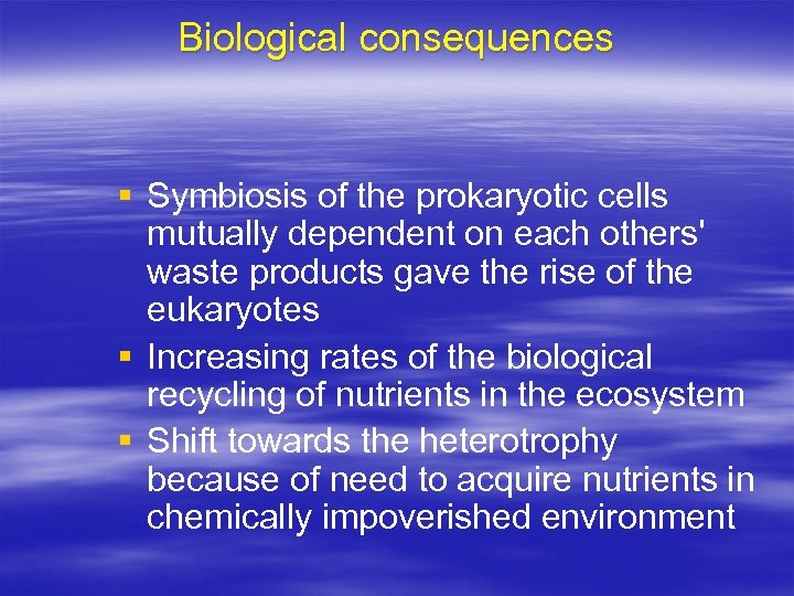 Biological consequences § Symbiosis of the prokaryotic cells mutually dependent on each others' waste