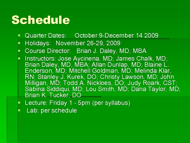 Schedule § § Quarter Dates: October 9 -December 14 2009 Holidays: November 26 -29,
