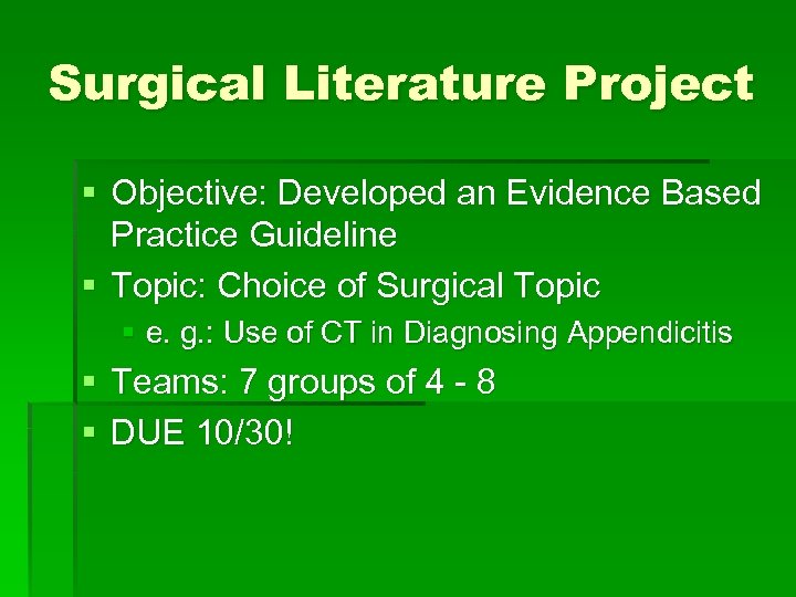 Surgical Literature Project § Objective: Developed an Evidence Based Practice Guideline § Topic: Choice