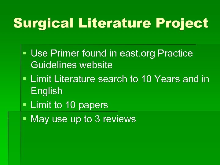 Surgical Literature Project § Use Primer found in east. org Practice Guidelines website §