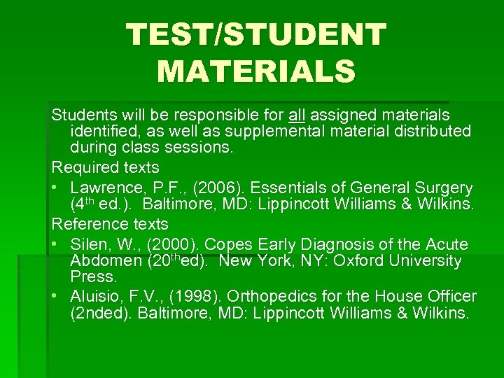 TEST/STUDENT MATERIALS Students will be responsible for all assigned materials identified, as well as