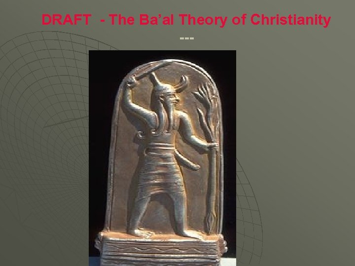 DRAFT - The Ba’al Theory of Christianity --- 