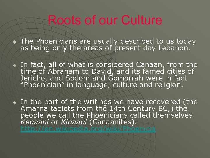 Roots of our Culture u u u The Phoenicians are usually described to us