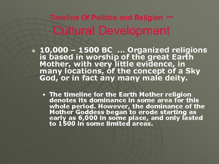 – Cultural Development Timeline Of Politics and Religion u 10, 000 – 1500 BC