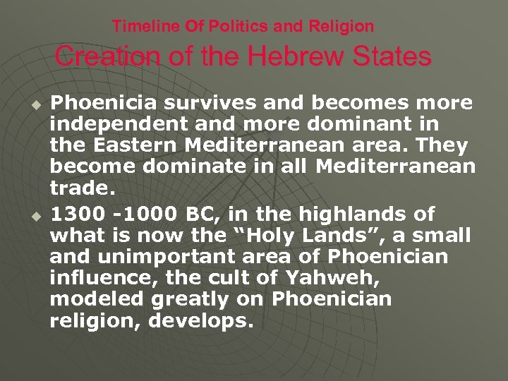 Timeline Of Politics and Religion Creation of the Hebrew States u u Phoenicia survives