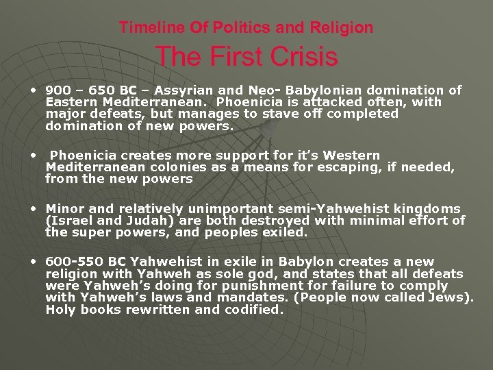 Timeline Of Politics and Religion The First Crisis • 900 – 650 BC –