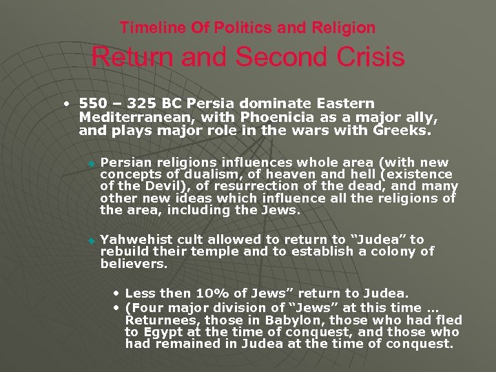 Timeline Of Politics and Religion Return and Second Crisis • 550 – 325 BC