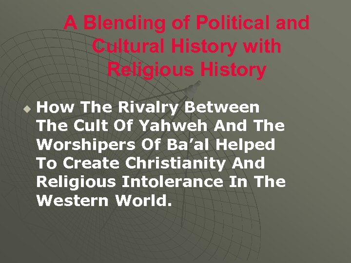 A Blending of Political and Cultural History with Religious History u How The Rivalry
