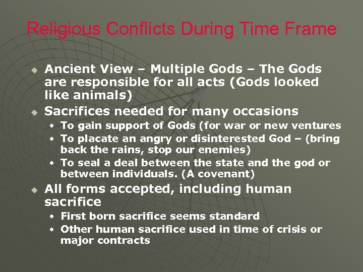Religious Conflicts During Time Frame u u Ancient View – Multiple Gods – The