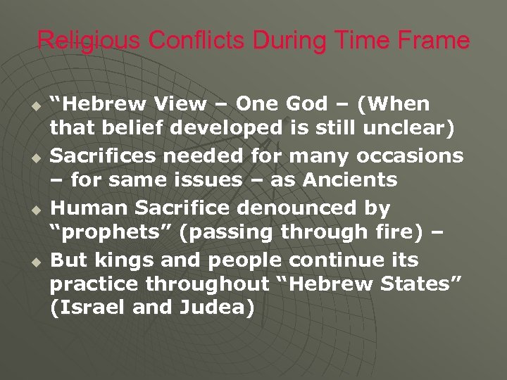 Religious Conflicts During Time Frame u u “Hebrew View – One God – (When