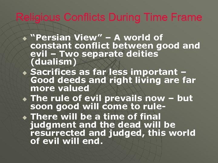 Religious Conflicts During Time Frame u u “Persian View” – A world of constant