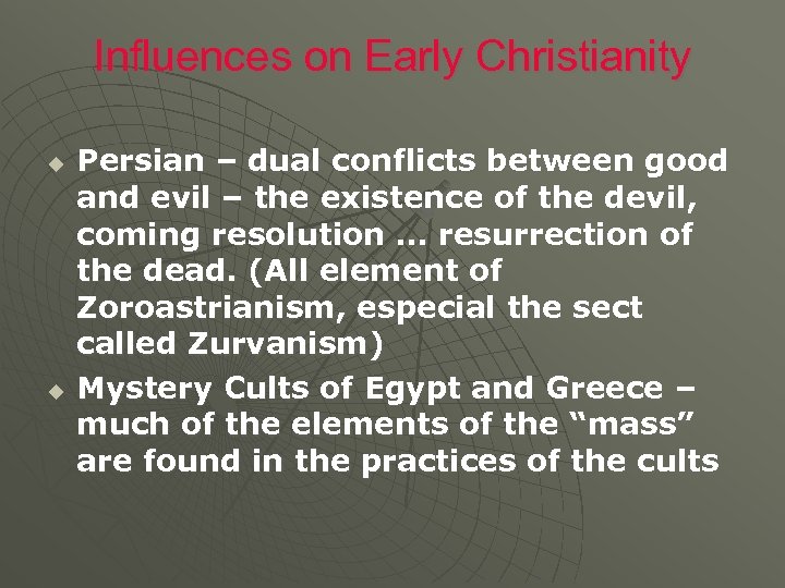 Influences on Early Christianity u u Persian – dual conflicts between good and evil