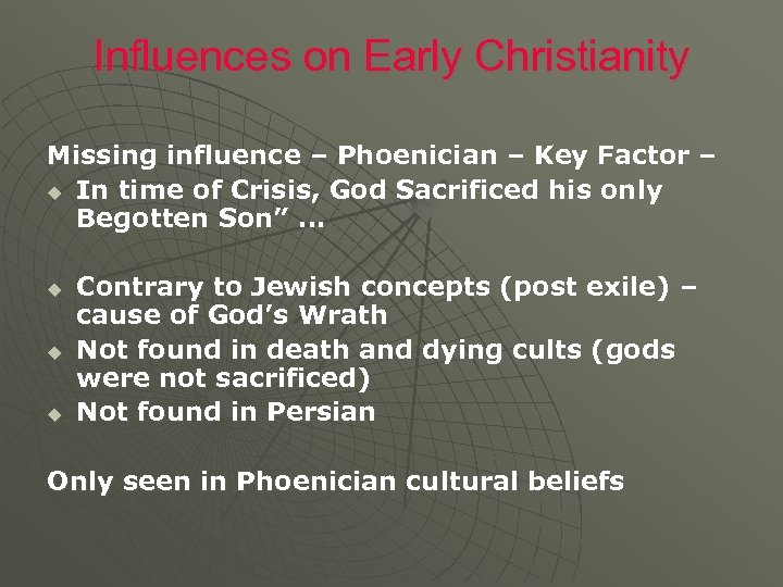 Influences on Early Christianity Missing influence – Phoenician – Key Factor – u In