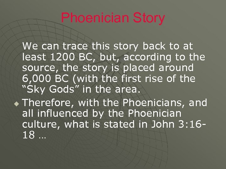 Phoenician Story We can trace this story back to at least 1200 BC, but,