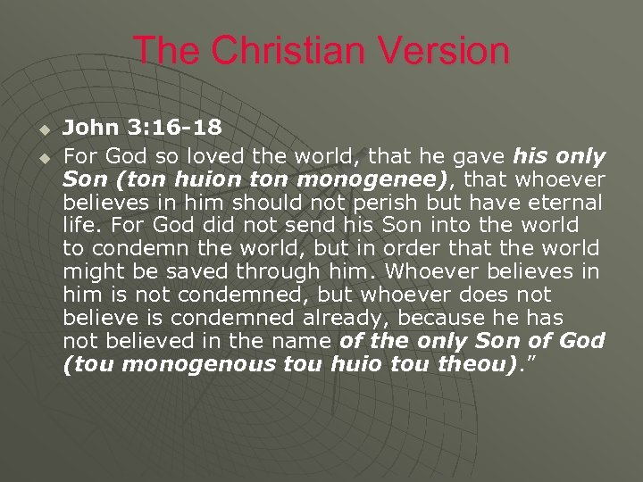 The Christian Version u u John 3: 16 -18 For God so loved the