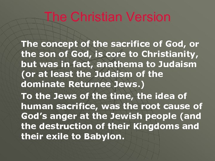 The Christian Version The concept of the sacrifice of God, or the son of