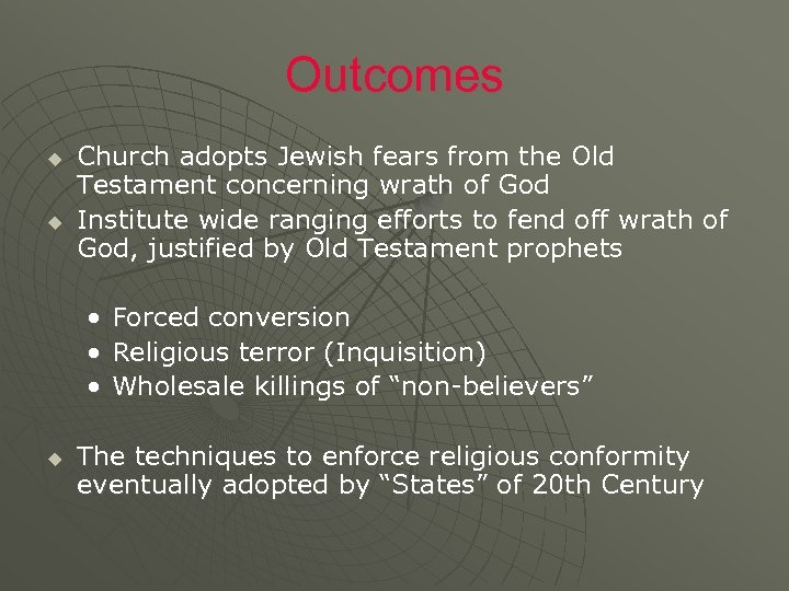 Outcomes u u Church adopts Jewish fears from the Old Testament concerning wrath of