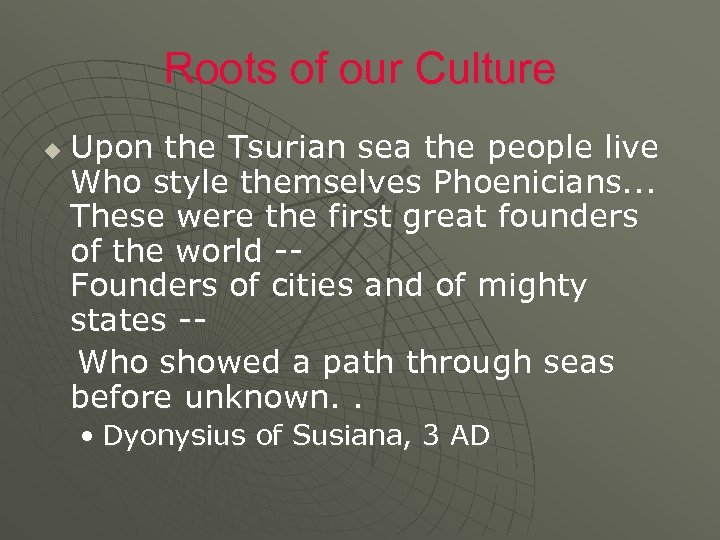 Roots of our Culture u Upon the Tsurian sea the people live Who style