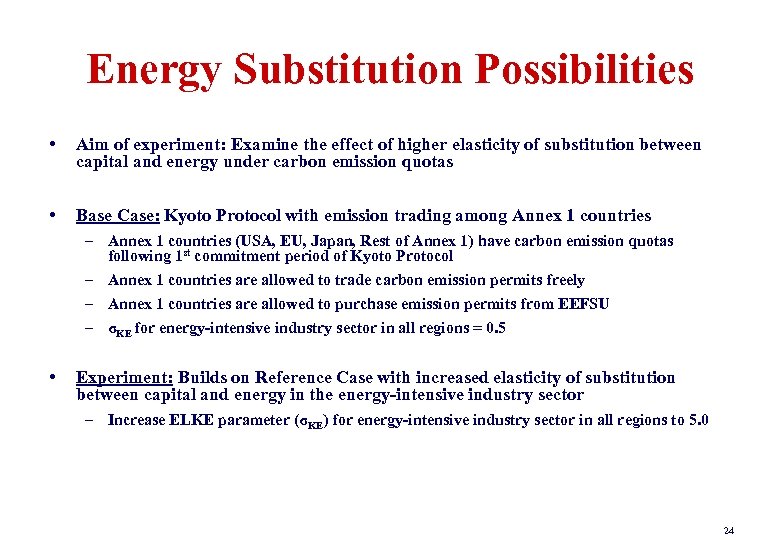 Energy Substitution Possibilities • Aim of experiment: Examine the effect of higher elasticity of