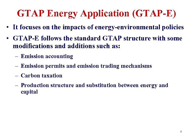 GTAP Energy Application (GTAP-E) • It focuses on the impacts of energy-environmental policies •