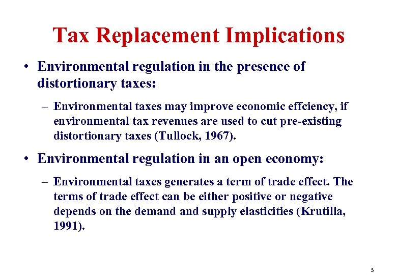 Tax Replacement Implications • Environmental regulation in the presence of distortionary taxes: – Environmental