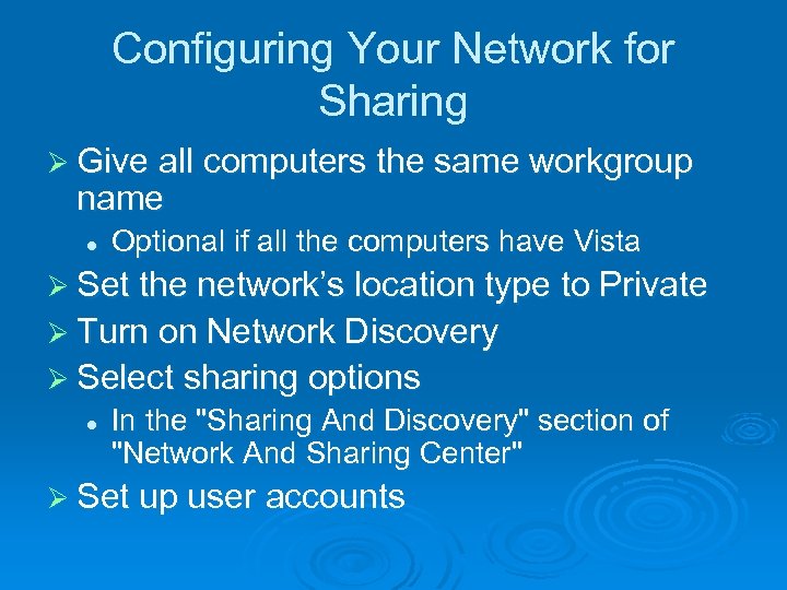 Configuring Your Network for Sharing Ø Give all computers the same workgroup name l