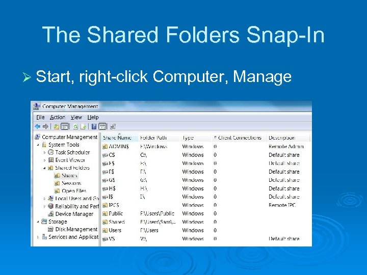 The Shared Folders Snap-In Ø Start, right-click Computer, Manage 