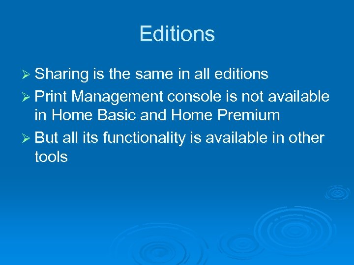 Editions Ø Sharing is the same in all editions Ø Print Management console is