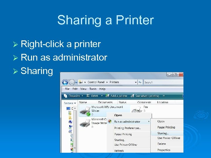 Sharing a Printer Ø Right-click a printer Ø Run as administrator Ø Sharing 
