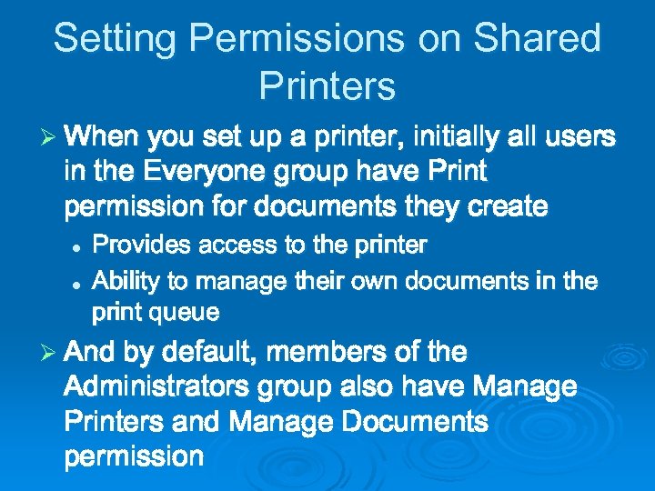 Setting Permissions on Shared Printers Ø When you set up a printer, initially all
