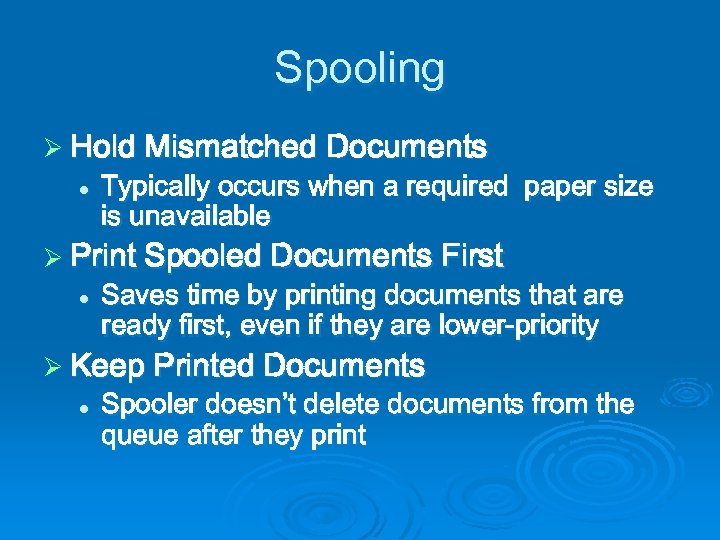 Spooling Ø Hold Mismatched Documents l Typically occurs when a required paper size is