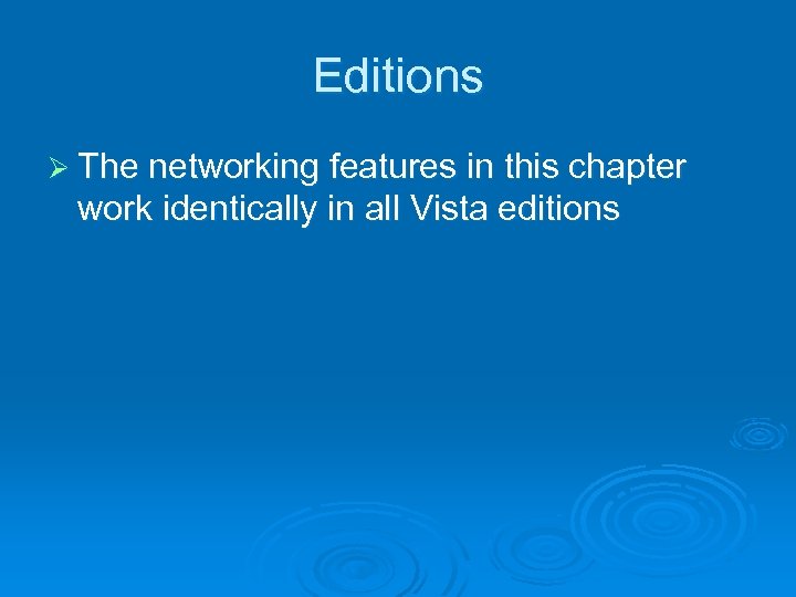 Editions Ø The networking features in this chapter work identically in all Vista editions