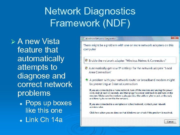 Network Diagnostics Framework (NDF) Ø A new Vista feature that automatically attempts to diagnose