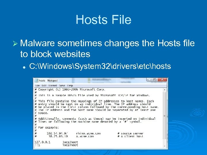 Hosts File Ø Malware sometimes changes the Hosts file to block websites l C: