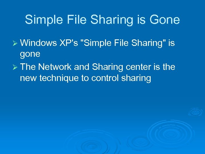 Simple File Sharing is Gone Ø Windows XP's 