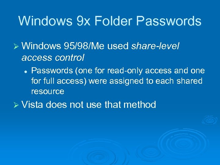 Windows 9 x Folder Passwords Ø Windows 95/98/Me used share-level access control l Passwords
