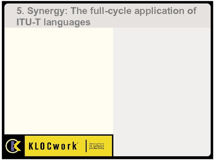 5. Synergy: The full-cycle application of ITU-T languages 