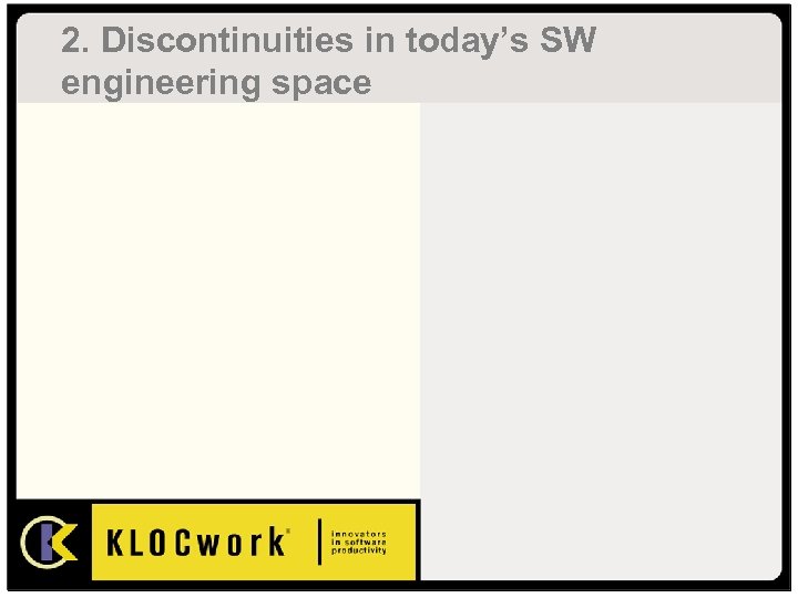 2. Discontinuities in today’s SW engineering space 